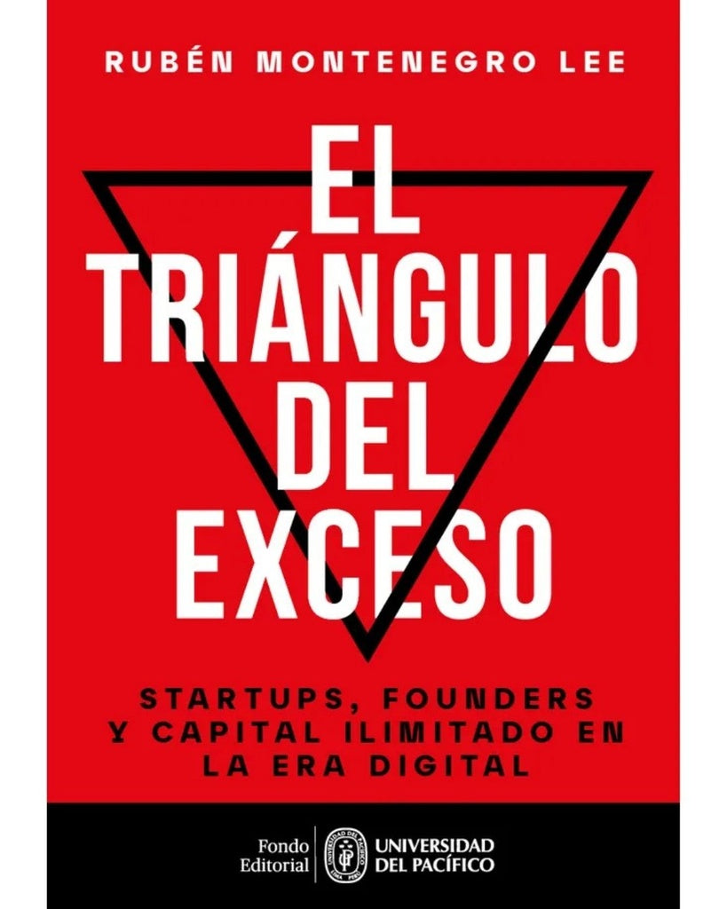 El triángulo del exceso | Startups, founders y capital ilimitado en la era digital | Rubén  Montenegro Lee