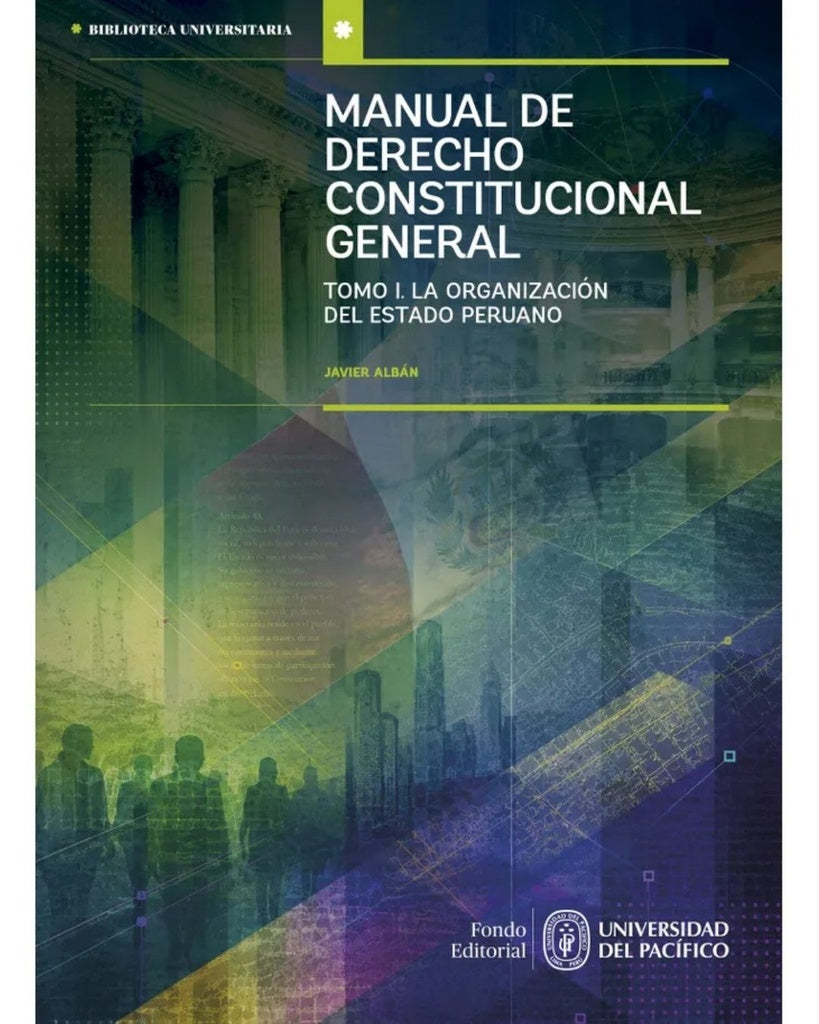Manual de Derecho constitucional general | T1 La organización del estado peruano | Javier Albán