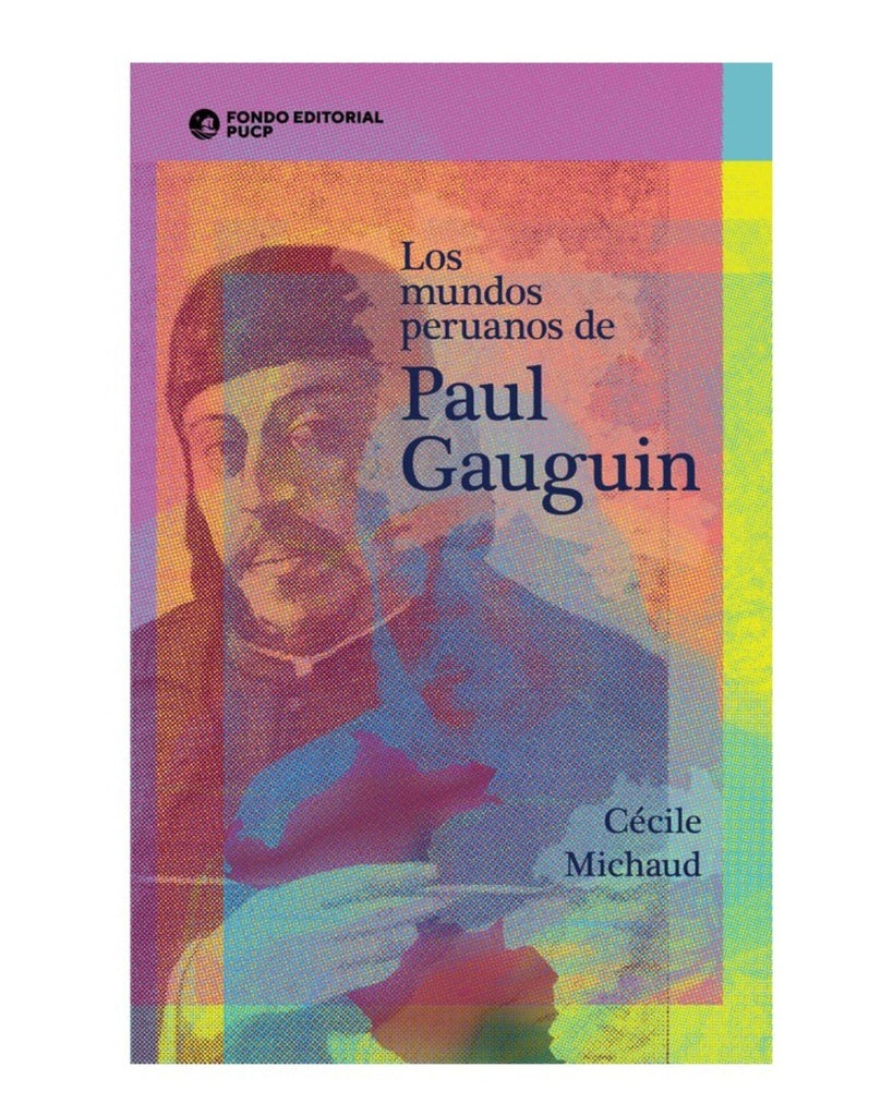 Los mundos peruanos de Paul Gauguin | Cécile Michaud