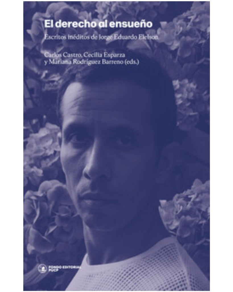El derecho al ensueño. Escritos inéditos de Jorge Eduardo Eielson | AA. VV.