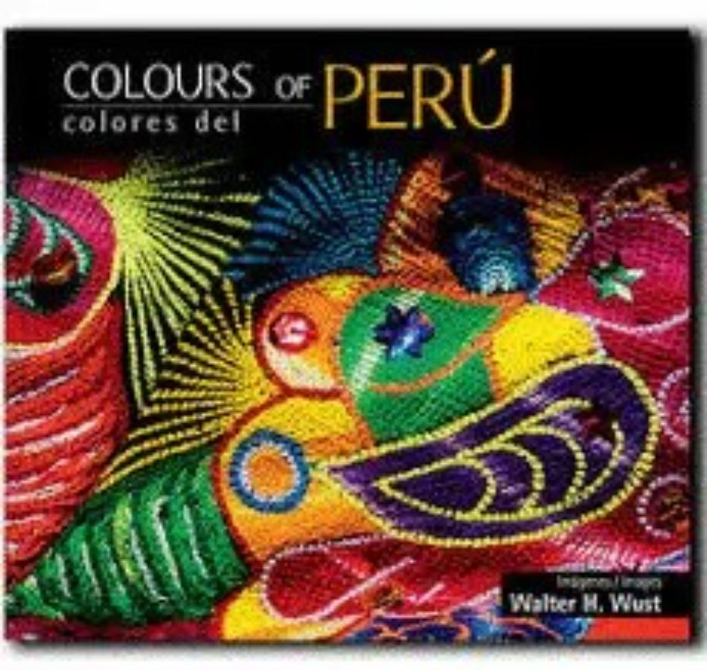 Colours of Peru, Colores del Perú | Walter H. Wust