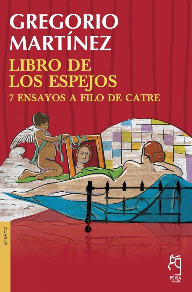Libro de los Espejos, 7 Ensayos a Filo de Catre | Gregorio Martínez