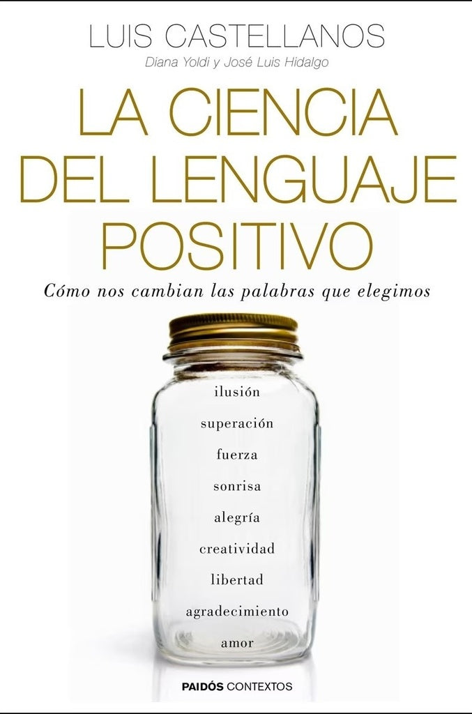 La Ciencia del Lenguaje Positivo: Cómo nos Cambian las Palabras que Elegimos | Castellanos, José Luis Hidalgo