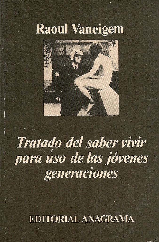 Tratado del saber vivir para uso de las jóvenes generaciones | Raoul Vaneigem