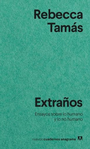 Extraños; Ensayos sobre lo humano y lo no humano | Tamas Rebecca