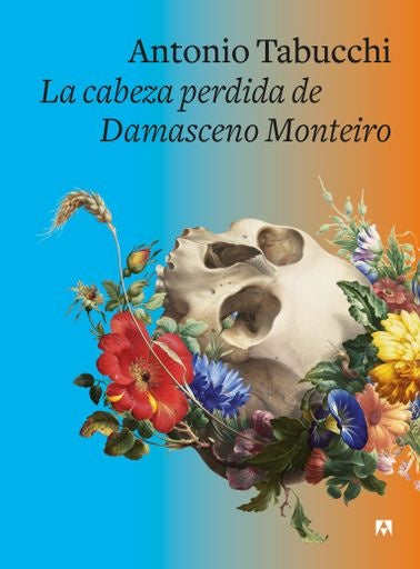 La cabeza perdida de Damasceno Monteiro - Edición especial 55 aniversario ANAGRAMA | Antonio Tabucchi