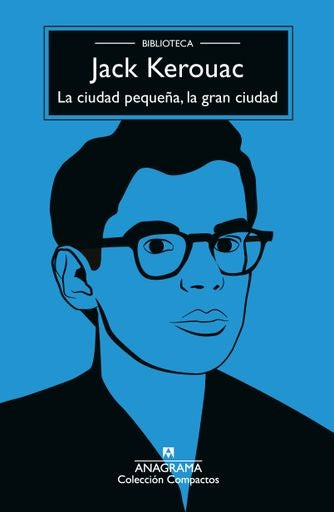 La ciudad pequeña, la gran ciudad | Jack Kerouac