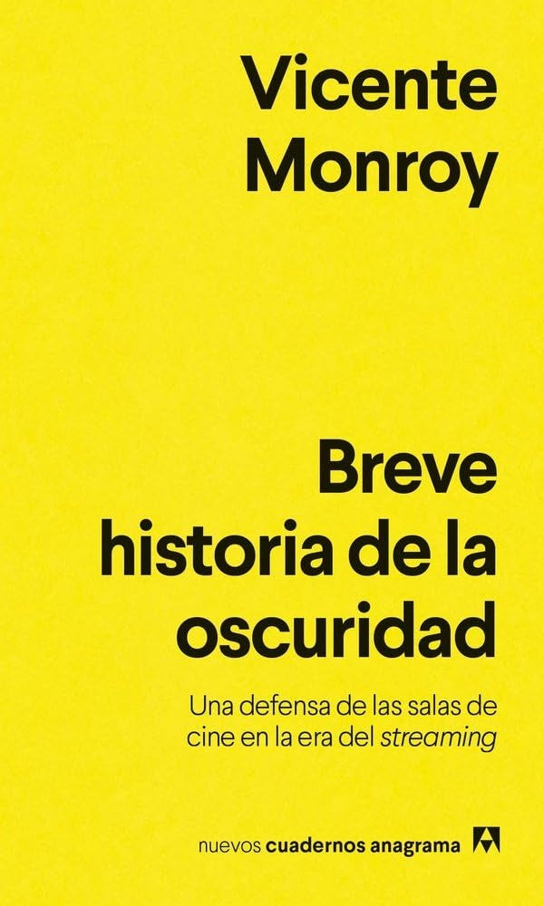 Breve historia de la oscuridad; Una defensa de las salas de cine en la era del streaming | Vicente Monroy