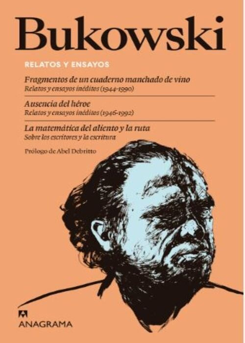 Relatos y ensayos; Fragmentos de un cuaderno manchado de vino | Ausencia del héroe |  | Charles Bukowski