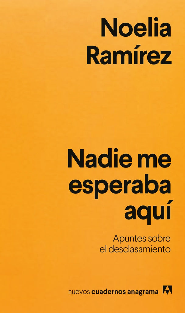 Nadie me esperaba aquí; Apuntes sobre el desclasamiento | Noelia Ramírez