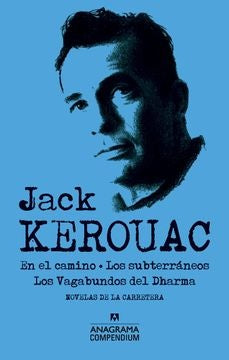 Jack Kerouac; En el camino, Los subterráneos y Los Vagabundos del Dharma | Jack Kerouac