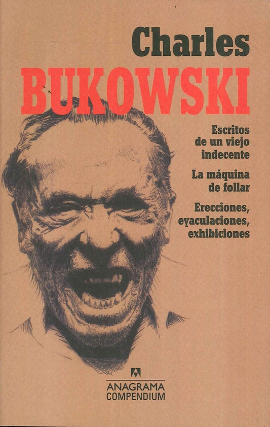 Charles Bukowski; Escritos de un viejo indecente, La máquina de follar, Erecciones, eyaculaciones, e | Charles Bukowski