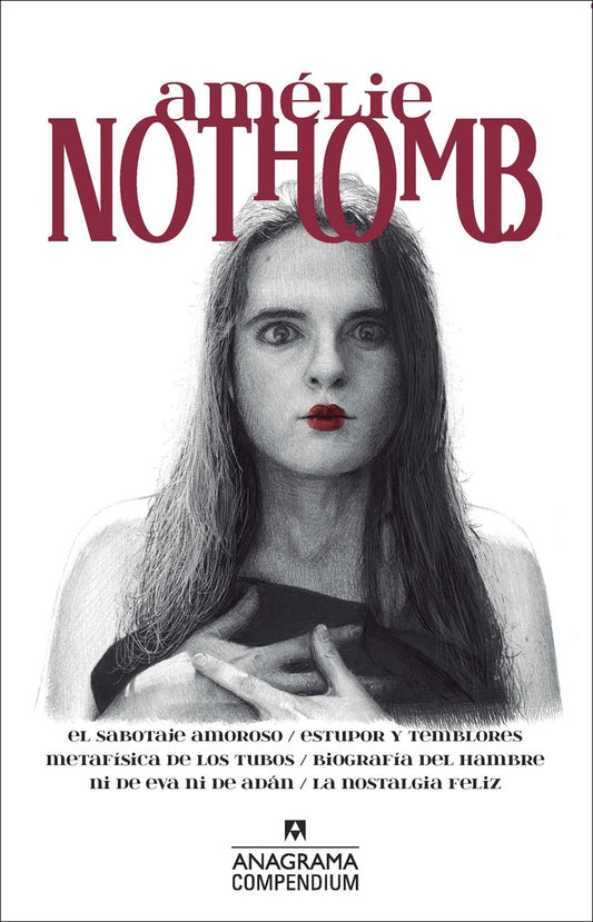 Amélie Nothomb; El sabotaje amoroso / Estupor y temblores / Metafísica de los tubos / Biografía del  | Amélie Nothomb