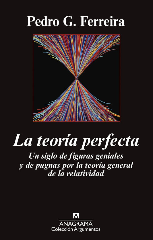 La teoría perfecta; Un siglo de figuras geniales y de pugnas por la teoría general de la relatividad | Pedro G. Ferreira