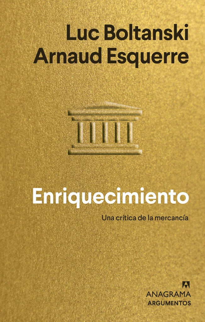 Enriquecimiento; Una crítica de la mercancía | Luc Boltanski