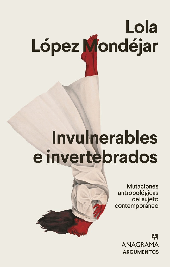 Invulnerables e invertebrados; Mutaciones antropológicas del sujeto contemporáneo | Lola López Mondéjar