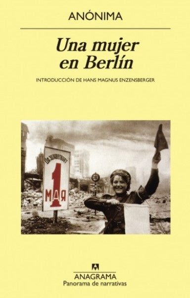 Una mujer en Berlín; Anotaciones de diario escritas entre el 20 de abril y el 22 de junio de 1945 | Anónimo