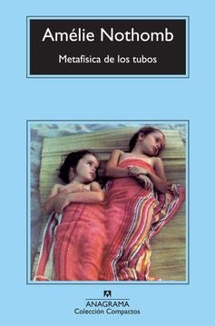 Metafísica de los tubos | Amélie Nothomb