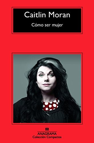 Cómo ser mujer | Caitlin  Moran