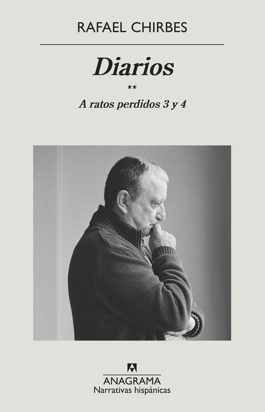 Diarios. A ratos perdidos 3 y 4 | Rafael Chirbes
