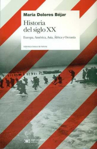 Historia del siglo XX : Europa, América, Asia, África y Oceanía | MARIA DOLORES BEJAR
