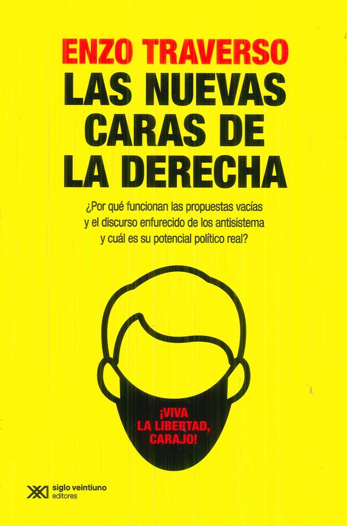 Las nuevas caras de la derecha: ¿por qué funcionan las propuestas vacías y el discurso enfurecido de | Enzo Traverso