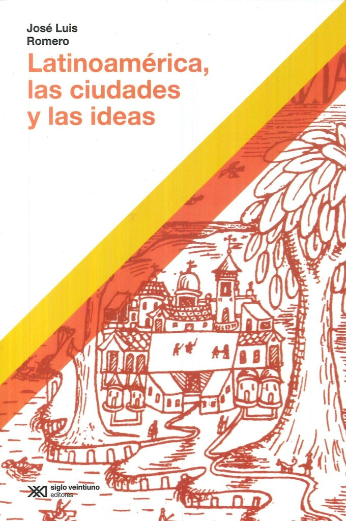 Latinoamérica, las ciudades y las ideas | Jose Luis Romero