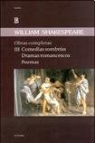 Obras Completas III: Comedias Sombrías; Dramas Romancescos; Poemas | William Shakespeare