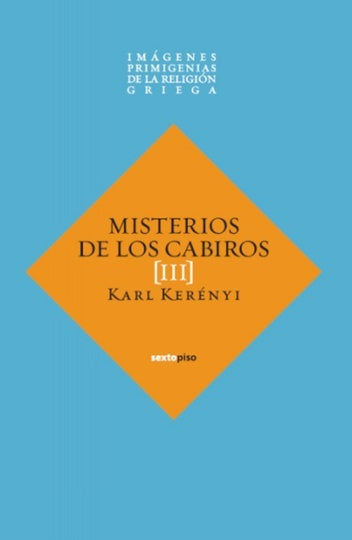 Imágenes Primigenias de la Religión Griega 3: Misterios de los Cabiros | Karl Kerényi
