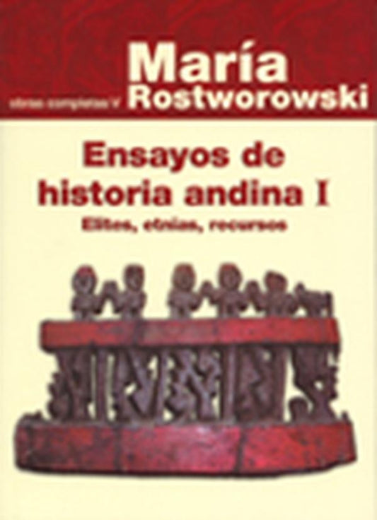 Ensayos de Historia Andina I: Élites, Etnias, Recursos | Maria Rostworowski