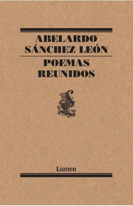 Poemas Reunidos | Abelardo Sánchez León