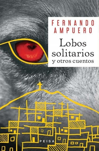 Lobos Solitarios y Otros Cuentos | Fernando Ampuero