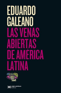 Las Venas Abiertas de América Latina  | Eduardo Galeano