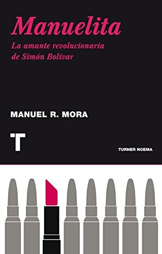 Manuelita: La Amante Revolucionaria de Simón Bolivar | Manuel R. Mora