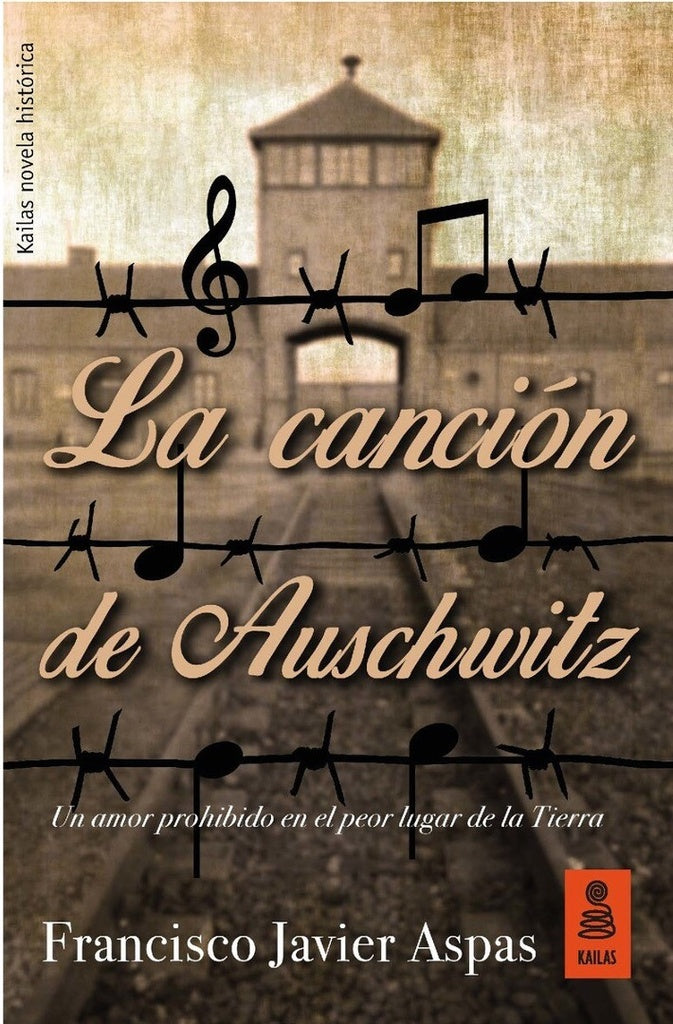 La Canción de Auschwitz: Un Amor Prohibido en el Peor Lugar de la Tierra | Francisco Javier Aspas