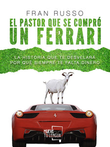 El Pastor que se Compró un Ferrari: La Historia que te Desvelará por qué Siempre te Falta Dinero | Fran Russo