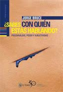 ¿Sabes con Quién estás Hablando?: Psicoanálisis, Poder y Subjetividad | Jorge Bruce