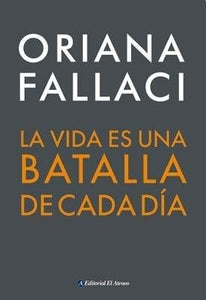 La Vida es una Batalla de Cada Día | Oriana Fallaci