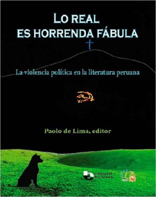 Lo Real es Horrenda Fábula: La Violencia Política en la Literatura Peruana | Paolo de Lima