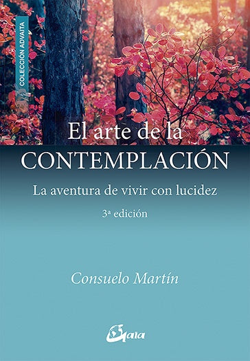 El Arte de la Contemplación: La Aventura de Vivir con Lucidez | Consuelo Martín