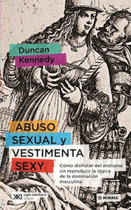 Abuso Sexual y Vestimenta Sexy | Duncan Kennedy
