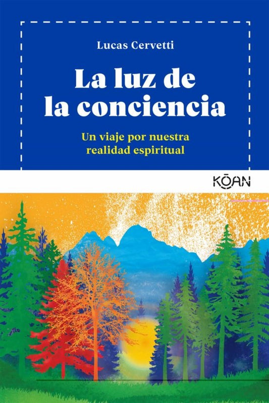 La Luz de la Conciencia: Un Viaje Por Nuestra Realidad Espiritual | Lucas Cervetti