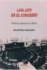 Lava Jato en el Congreso: Detrás de Cámaras de un Debate | David Roca Basadre