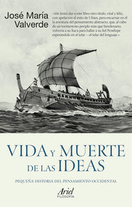 Vida y Muerte de las Ideas: Pequeña Historia del Pensamiento Occidental | José María Valverde Pacheco