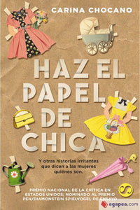 Haz el Papel de Chica | Carina Chocano