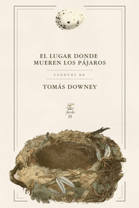 El Lugar Donde Mueren los Pájaros | Tomás Downey
