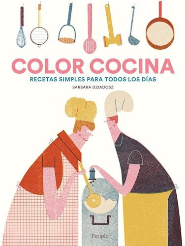 Color Cocina: Recetas Simples para Todos los Días | Barbara Dziadosz