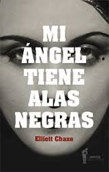 Mi Angel tiene Alas Negras | Elliott Chaze