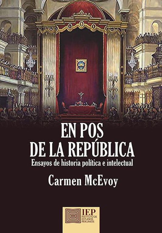 En Pos de la República: Ensayos de Historia Política e Intelectual | Carmen McEvoy