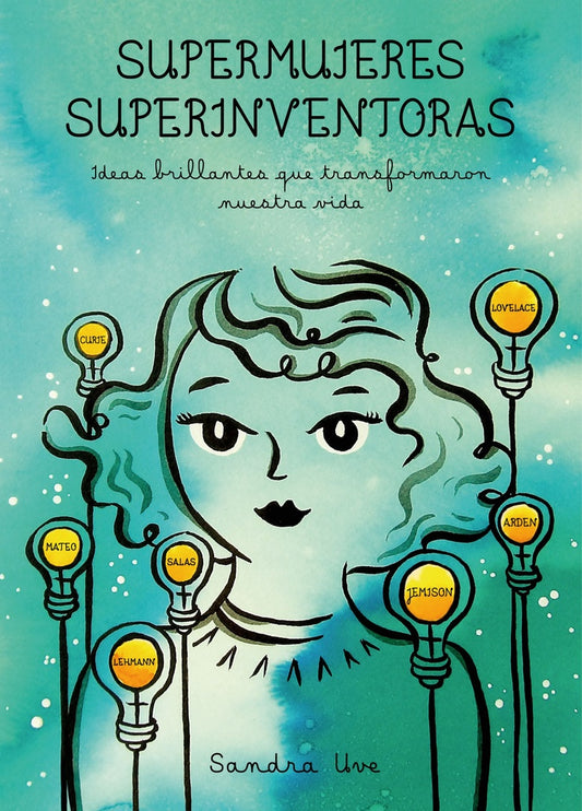Supermujeres, Superinventoras: Ideas Brillantes que Transformaron Nuestra Vida | Sandra Uve